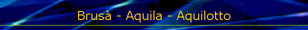 Brus - Aquila - Aquilotto